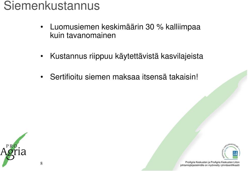 Kustannus riippuu käytettävistä