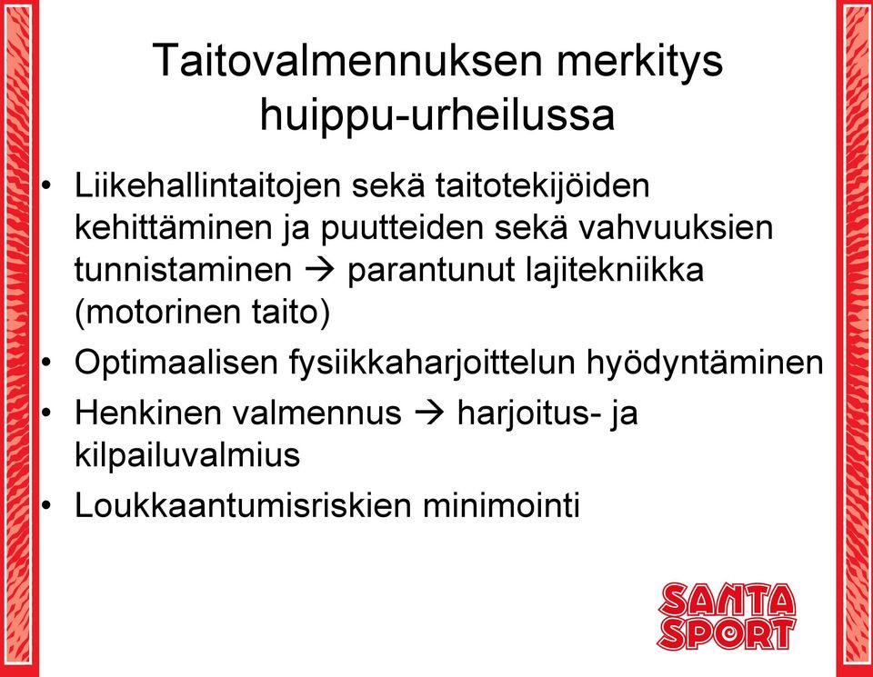 parantunut lajitekniikka (motorinen taito) Optimaalisen fysiikkaharjoittelun