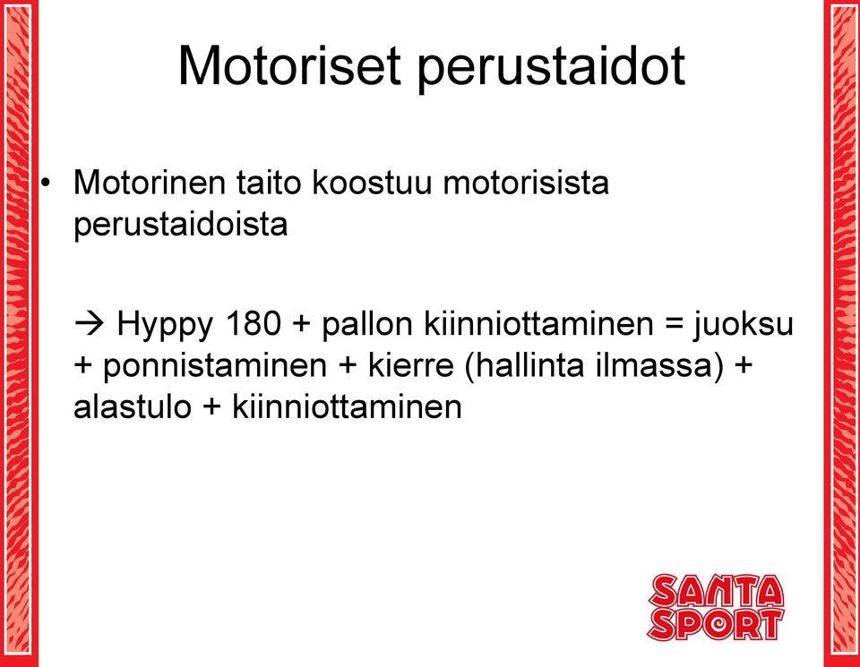 kiinniottaminen = juoksu + ponnistaminen +