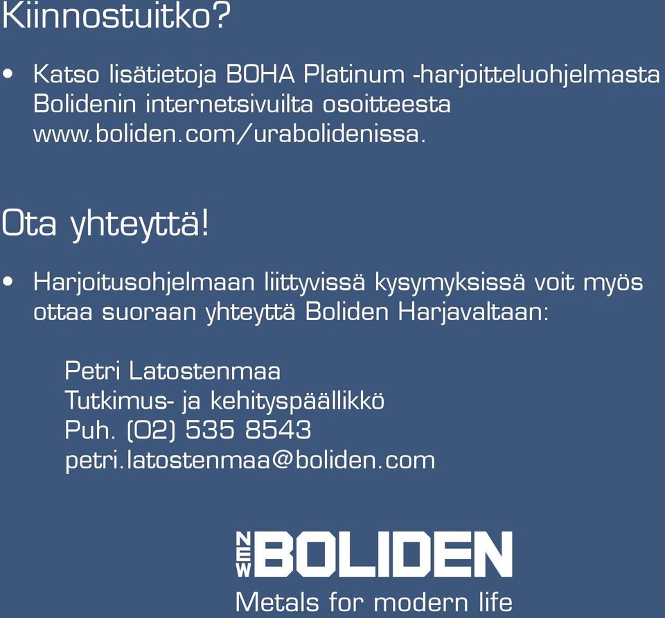 osoitteesta www.boliden.com/urabolidenissa. Ota yhteyttä!