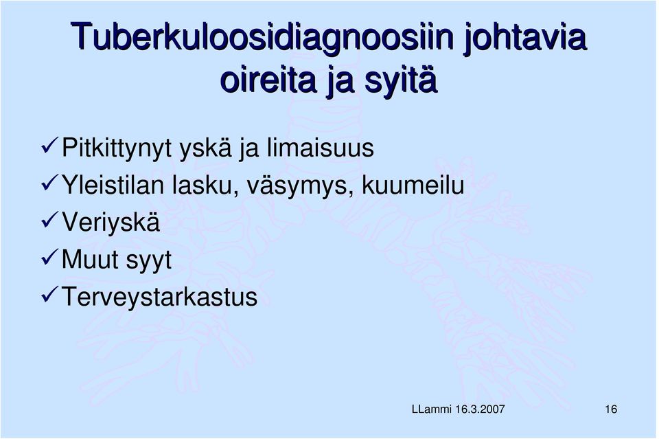 Yleistilan lasku, väsymys, kuumeilu