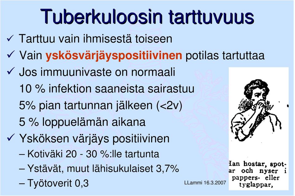 pian tartunnan jälkeen (<2v) 5 % loppuelämän aikana Ysköksen värjäys positiivinen