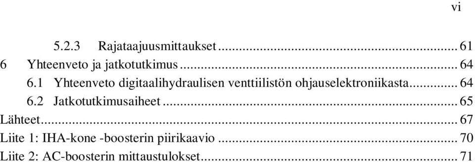 .. 64 6.2 Jatkotutkimusaiheet... 65 Lähteet.
