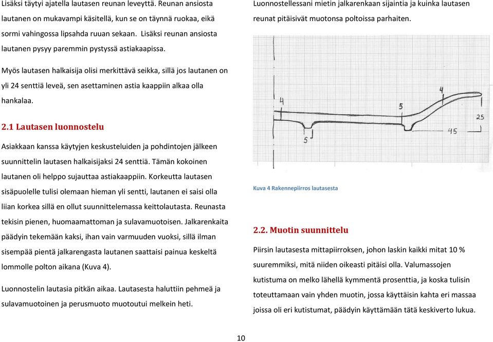 Myös lautasen halkaisija olisi merkittävä seikka, sillä jos lautanen on yli 24