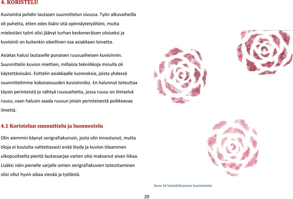 toivetta. Asiakas halusi lautaselle punaisen ruusuaiheisen kuvioinnin. Suunnittelin kuvion miettien, millaisia tekniikkoja minulla oli käytettävissäni.