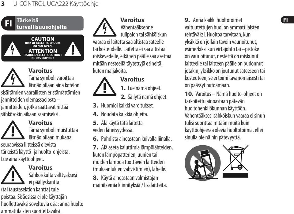 Lue aina käyttöohjeet. Varoitus Sähköiskulta välttyäksesi ei päällyskantta (tai taustasektion kantta) tule poistaa.