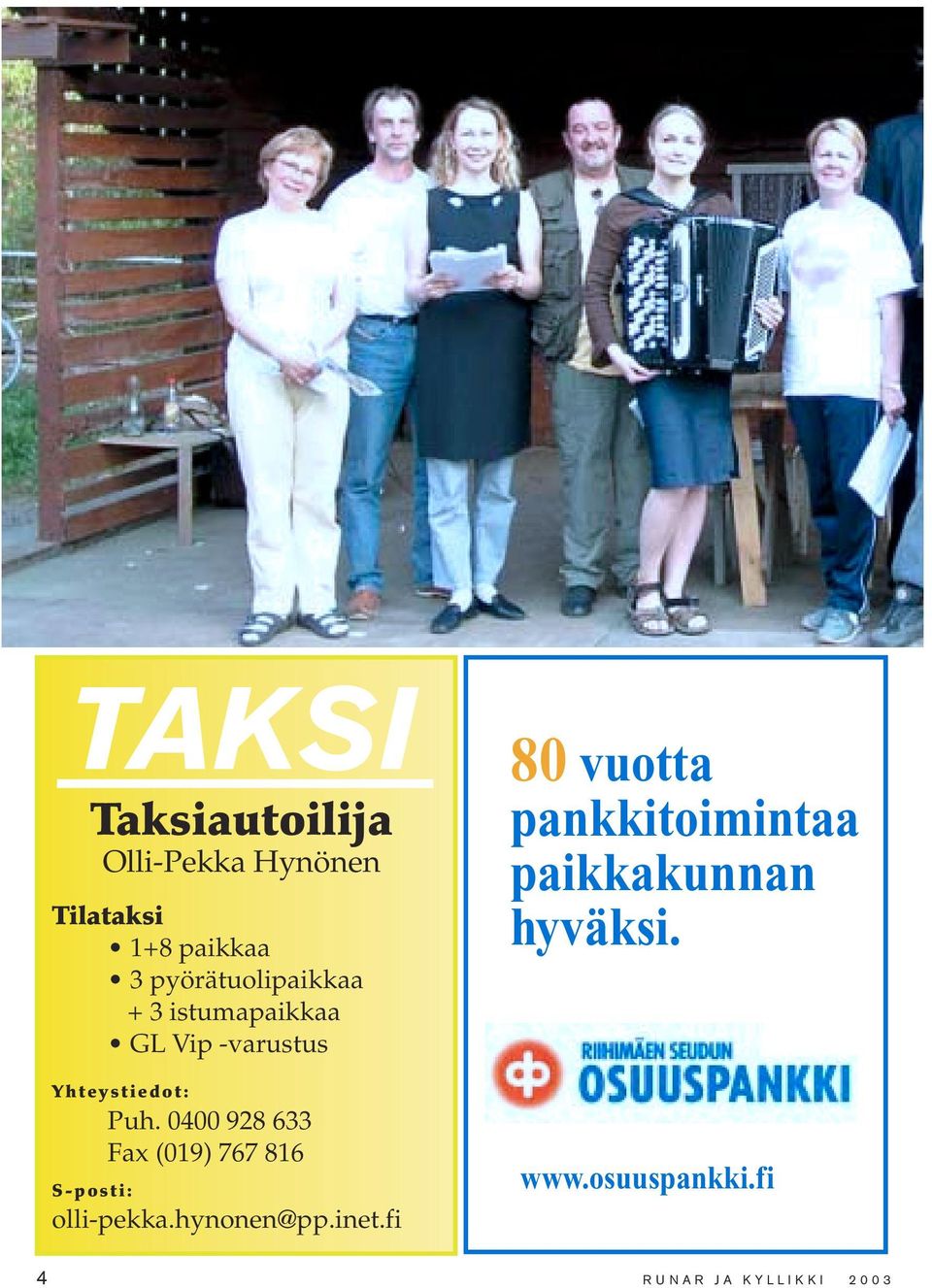 0400 928 633 Fax (019) 767 816 S-posti: olli-pekka.hynonen@pp.inet.