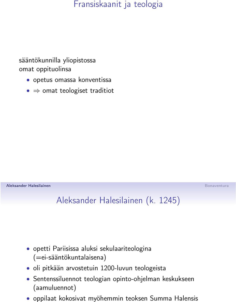 1245) opetti Pariisissa aluksi sekulaariteologina (=ei-sääntökuntalaisena) oli pitkään