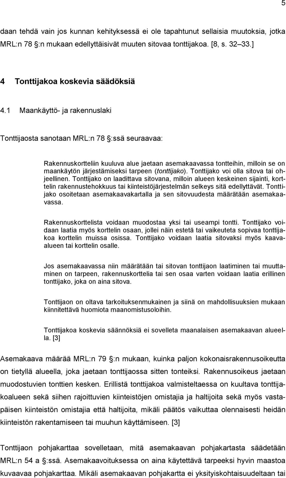 (tonttijako). Tonttijako voi olla sitova tai ohjeellinen.
