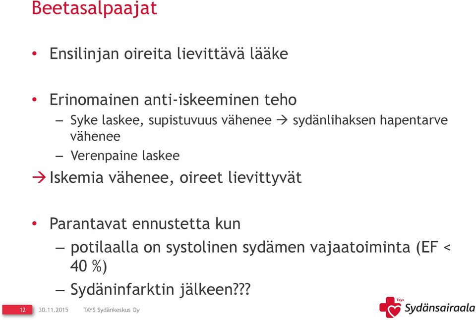 Verenpaine laskee à Iskemia vähenee, oireet lievittyvät Parantavat ennustetta