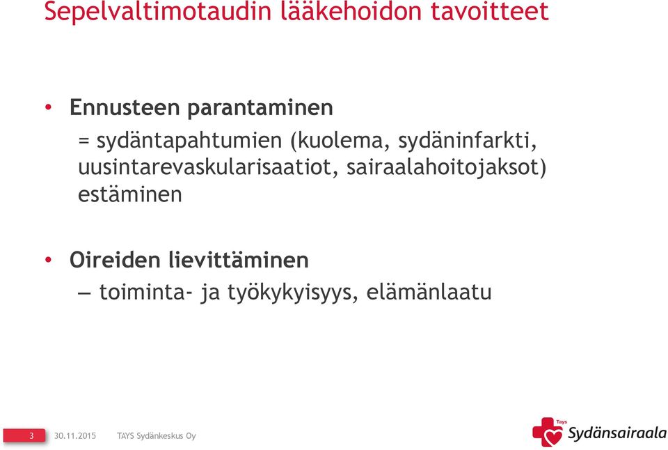 uusintarevaskularisaatiot, sairaalahoitojaksot) estäminen