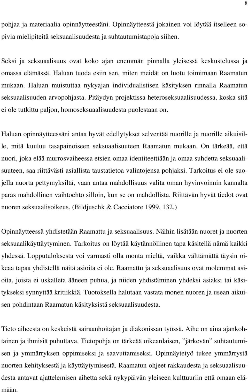 Haluan muistuttaa nykyajan individualistisen käsityksen rinnalla Raamatun seksuaalisuuden arvopohjasta.