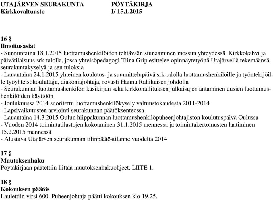 2015 yhteinen koulutus- ja suunnittelupäivä srk-talolla luottamushenkilöille ja työntekijöille työyhteisökouluttaja, diakoniajohtaja, rovasti Hannu Rahikaisen johdolla - Seurakunnan luottamushenkilön