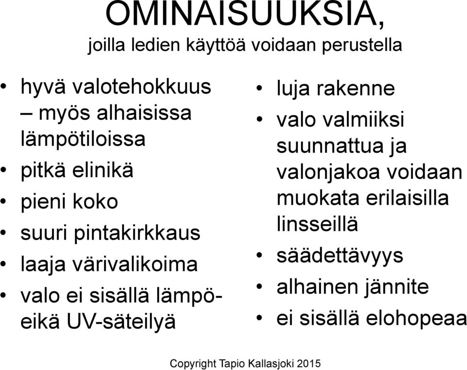 värivalikoima valo ei sisällä lämpöeikä UV-säteilyä luja rakenne valo valmiiksi