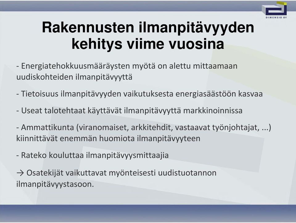 ilmanpitävyyttä markkinoinnissa Ammattikunta (viranomaiset, arkkitehdit, vastaavat työnjohtajat,.