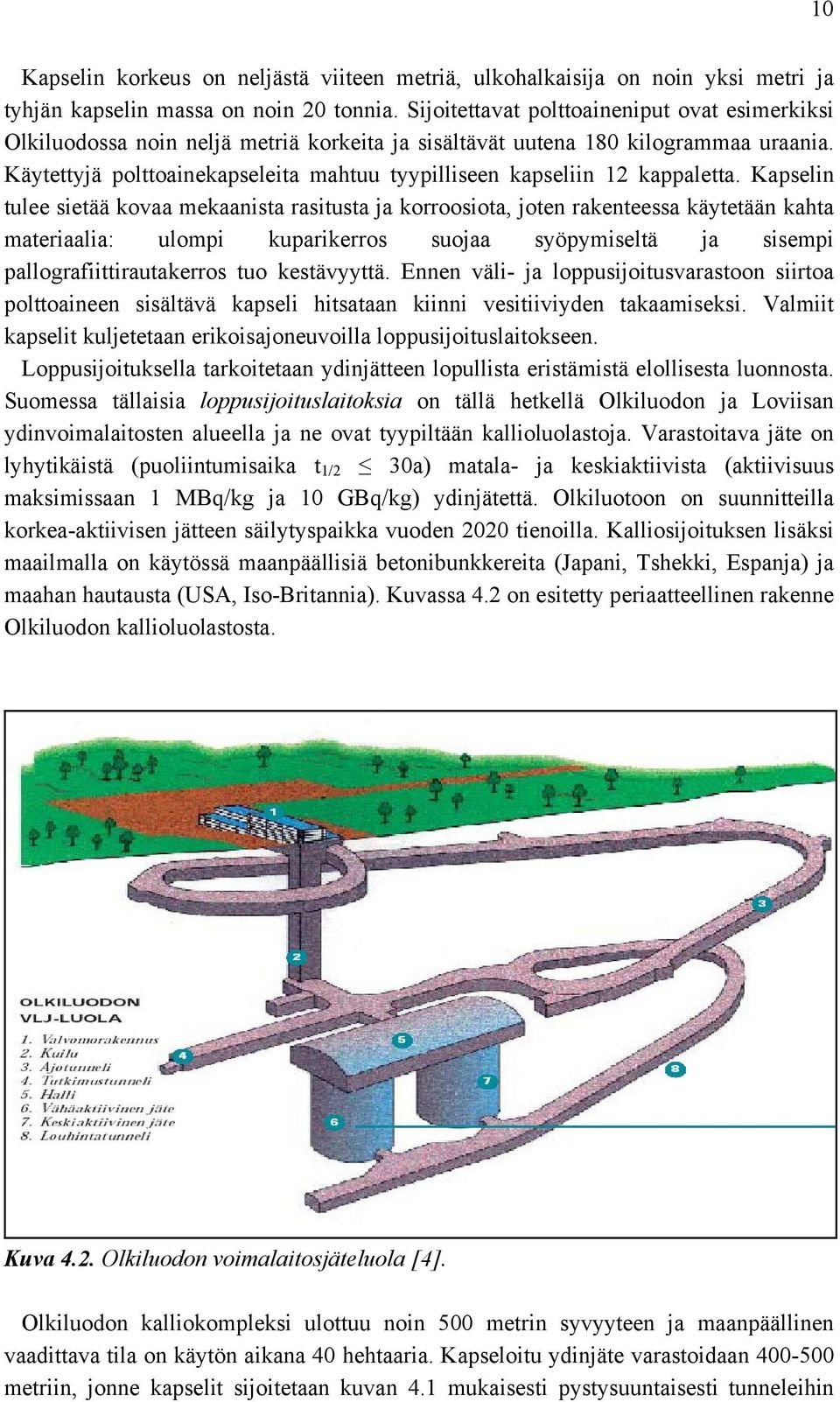 Käytettyjä polttoainekapseleita mahtuu tyypilliseen kapseliin 12 kappaletta.