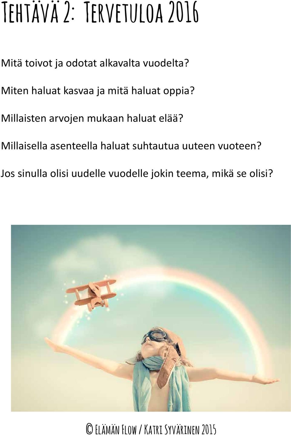 Millaisten arvojen mukaan haluat elää?