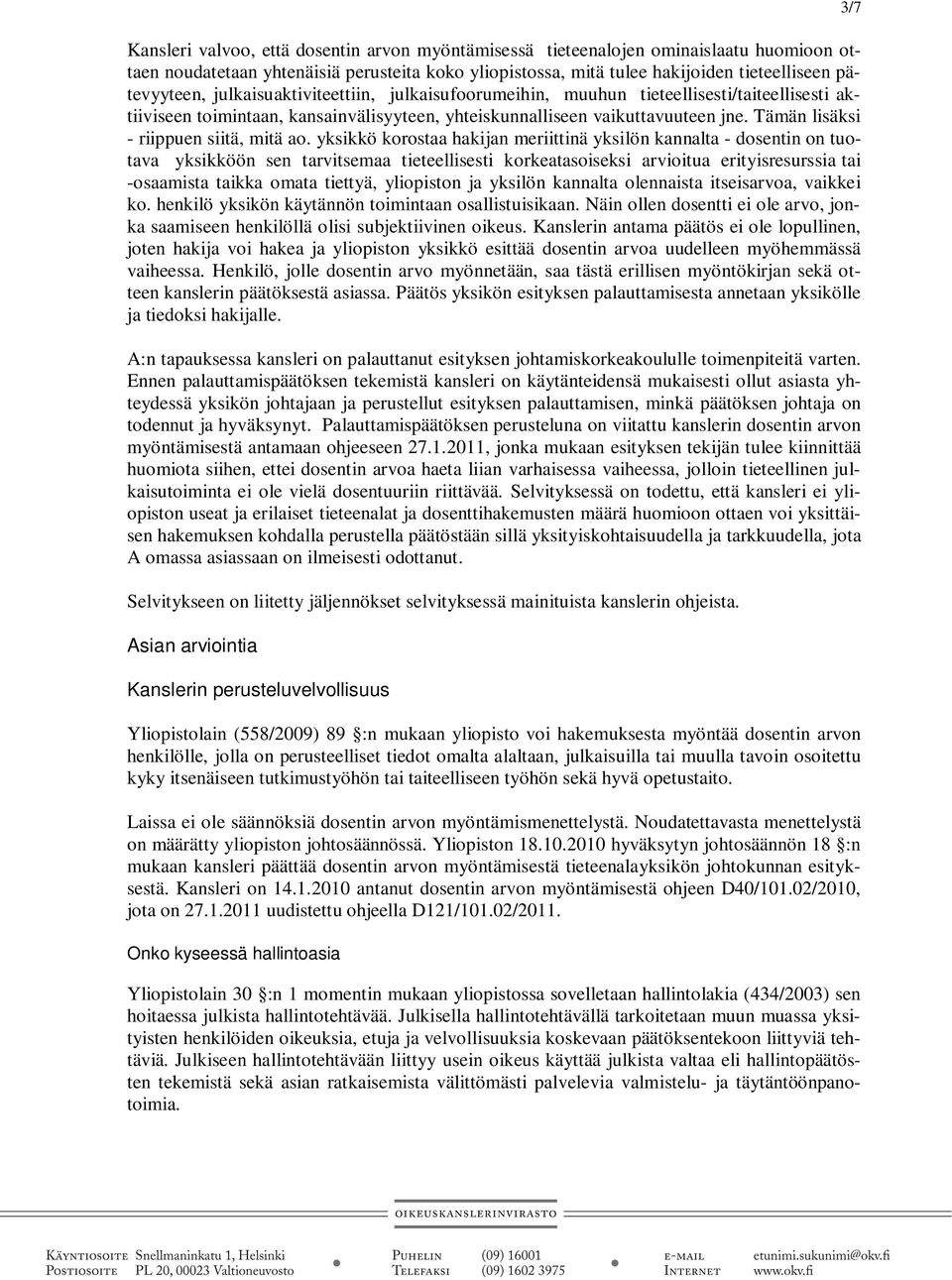 Tämän lisäksi - riippuen siitä, mitä ao.