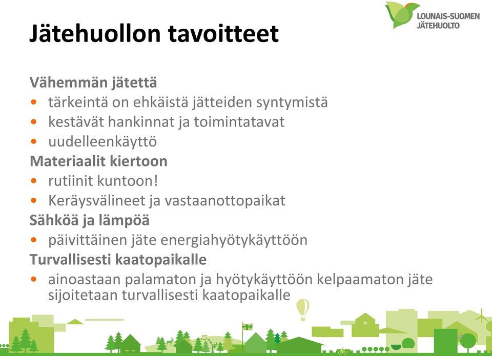 Keräysvälineet ja vastaanottopaikat Sähköä ja lämpöä päivittäinen jäte energiahyötykäyttöön