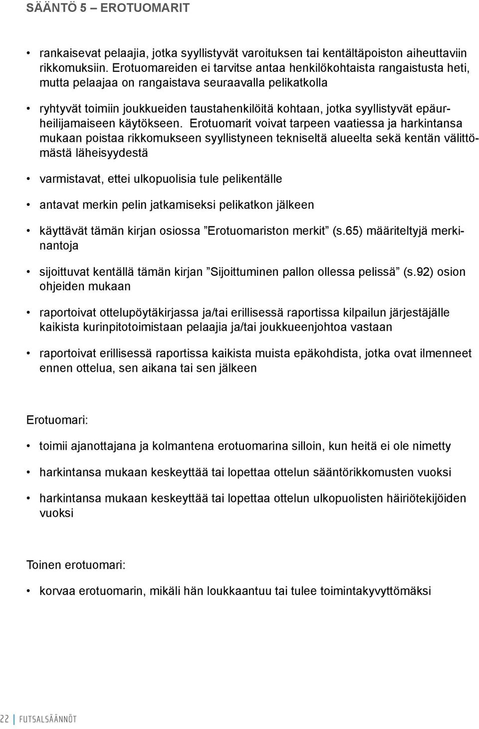 epäurheilijamaiseen käytökseen.