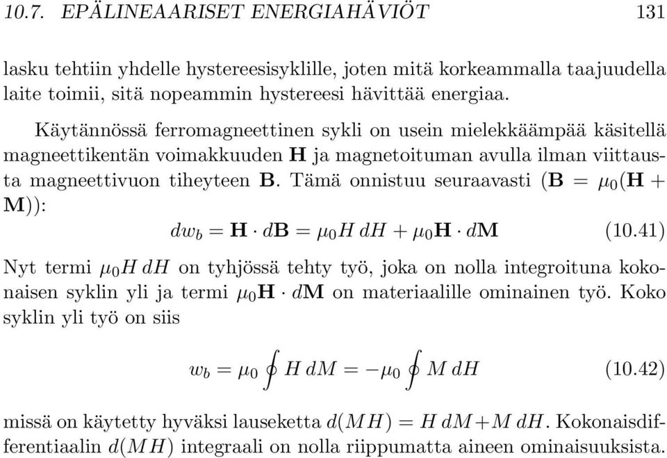 Tämä onnistuu seuraavasti (B = µ 0 (H + M)): dw b = H db = µ 0 HdH+ µ 0 H dm (10.