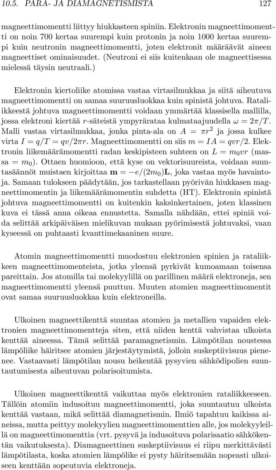 (Neutroni ei siis kuitenkaan ole magneettisessa mielessä täysin neutraali.