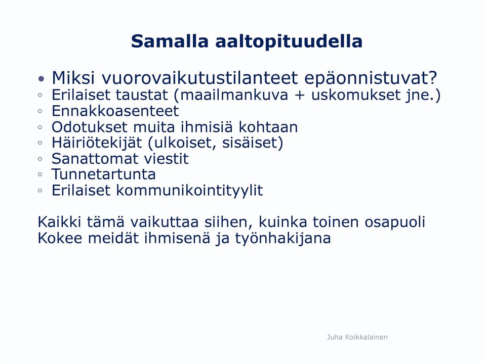 ) Ennakkoasenteet Odotukset muita ihmisiä kohtaan Häiriötekijät (ulkoiset, sisäiset)