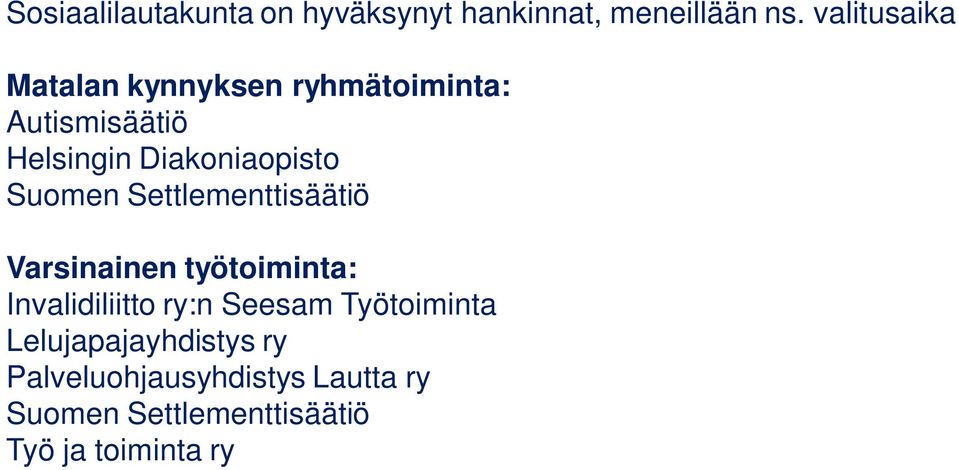 Diakoniaopisto Suomen Settlementtisäätiö Varsinainen työtoiminta: Invalidiliitto