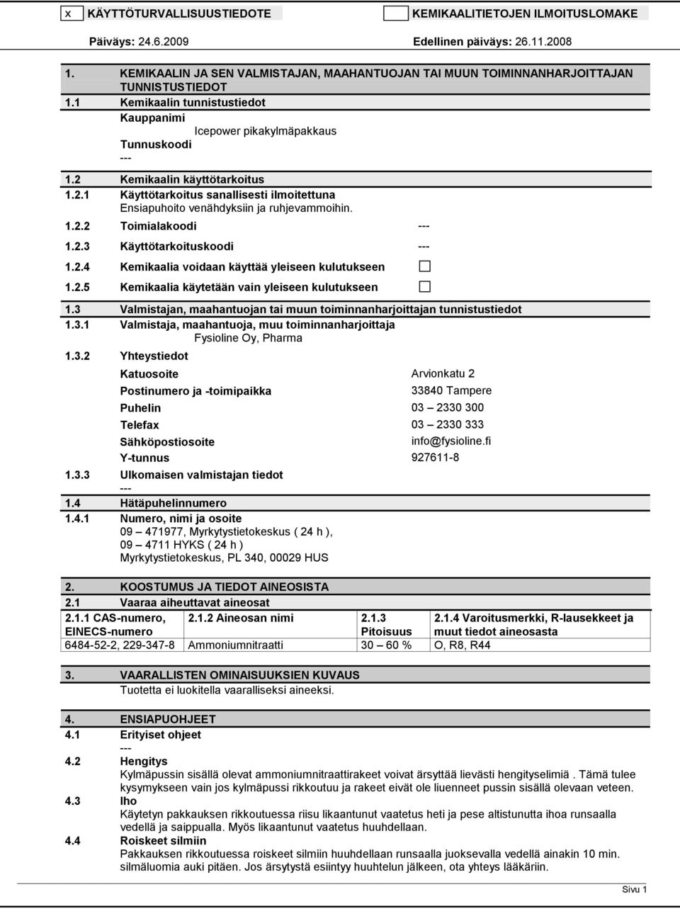 1.2.2 Toimialakoodi 1.2.3 Käyttötarkoituskoodi 1.2.4 Kemikaalia voidaan käyttää yleiseen kulutukseen 1.2.5 Kemikaalia käytetään vain yleiseen kulutukseen 1.