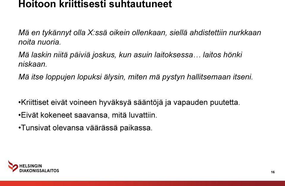 Mä itse loppujen lopuksi älysin, miten mä pystyn hallitsemaan itseni.
