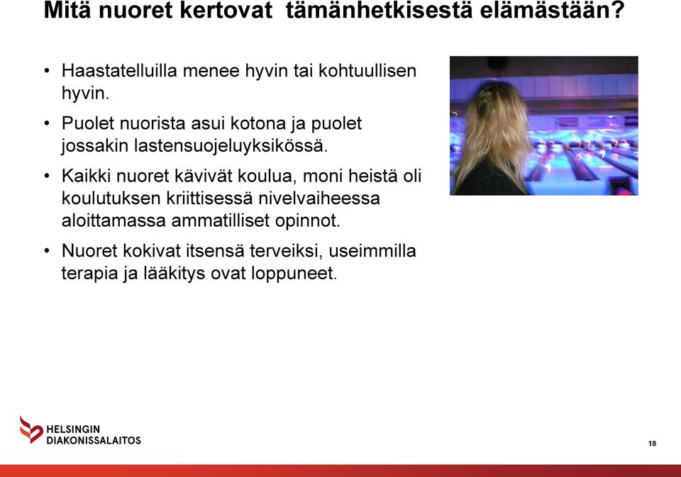 Puolet nuorista asui kotona ja puolet jossakin lastensuojeluyksikössä.