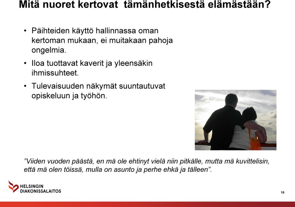 Iloa tuottavat kaverit ja yleensäkin ihmissuhteet.