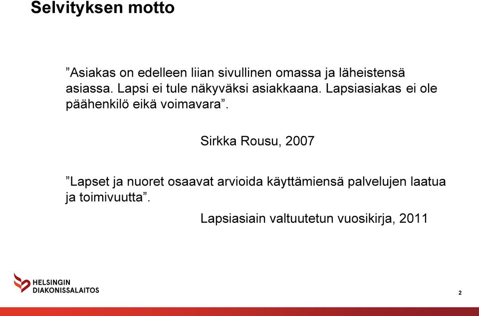 Lapsiasiakas ei ole päähenkilö eikä voimavara.
