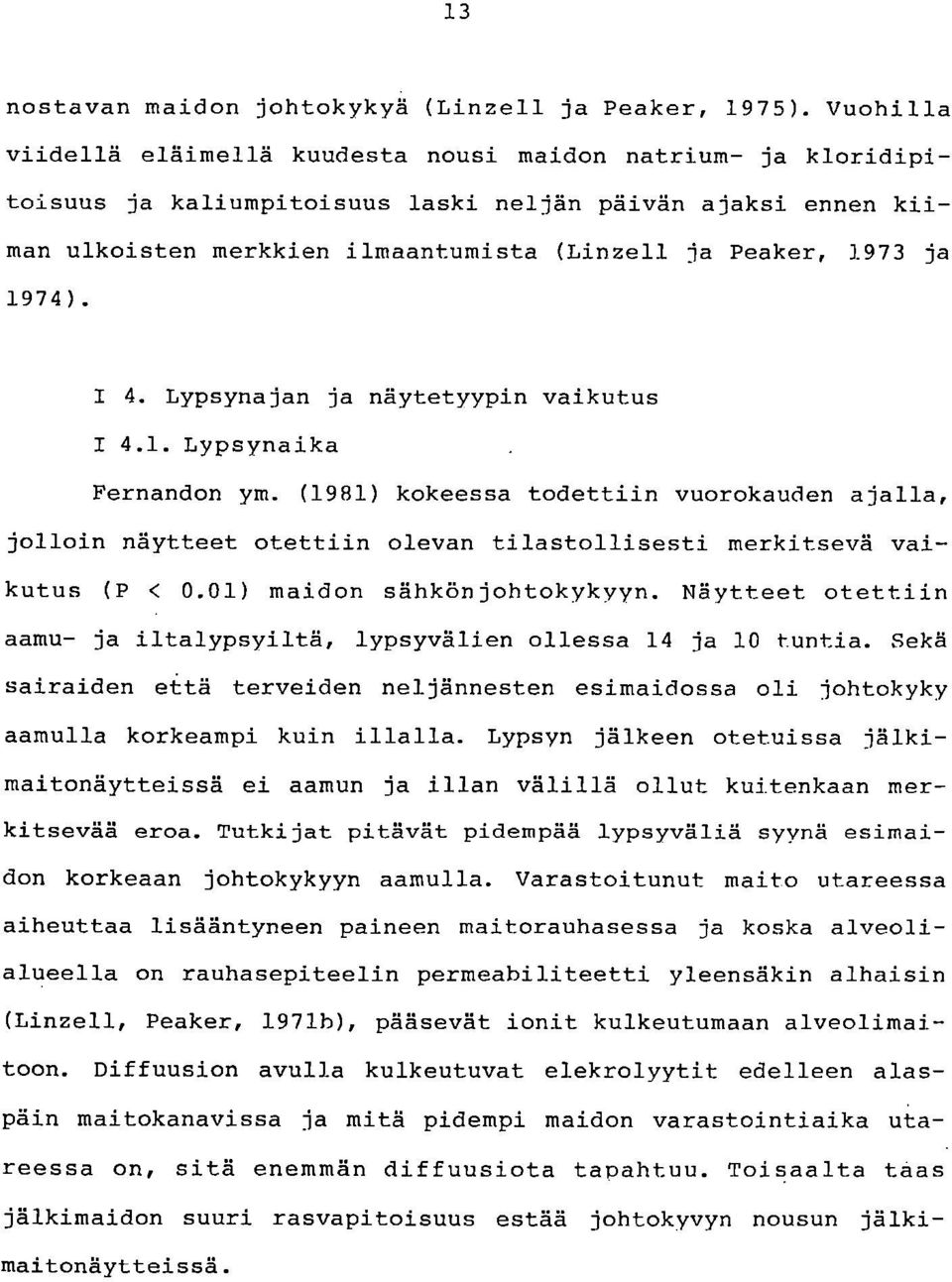 1974). I 4. Lypsynajan ja näytetyypin vaikutus I 4.1. Lypsynaika Fernandon ym.