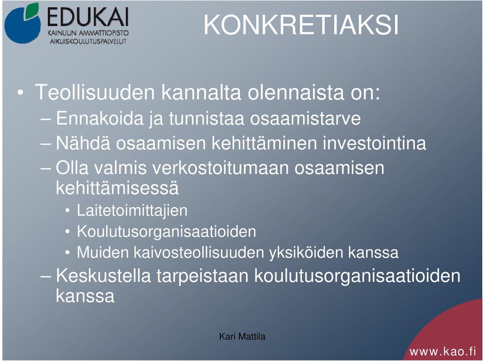 osaamisen kehittämisessä Laitetoimittajien Koulutusorganisaatioiden Muiden