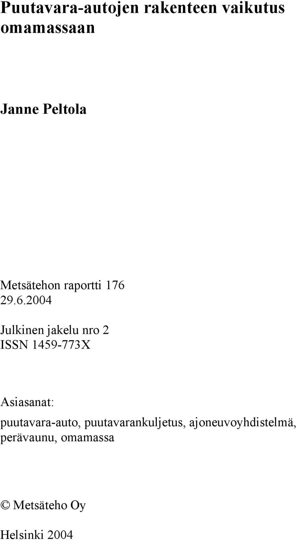 29.6.2004 Julkinen jakelu nro 2 ISSN 1459-773X Asiasanat: