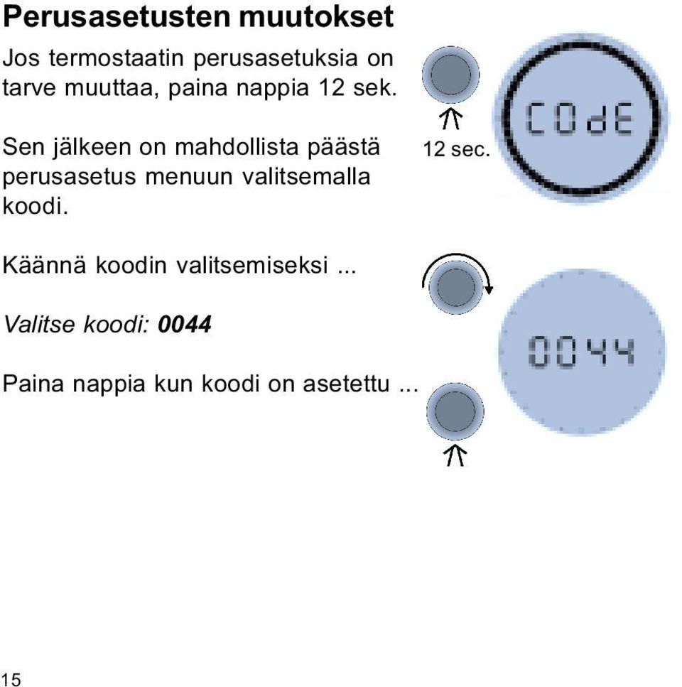 Sen jälkeen on mahdollista päästä perusasetus menuun valitsemalla