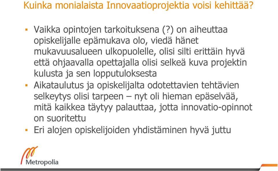 opettajalla olisi selkeä kuva projektin kulusta ja sen lopputuloksesta Aikataulutus ja opiskelijalta odotettavien tehtävien