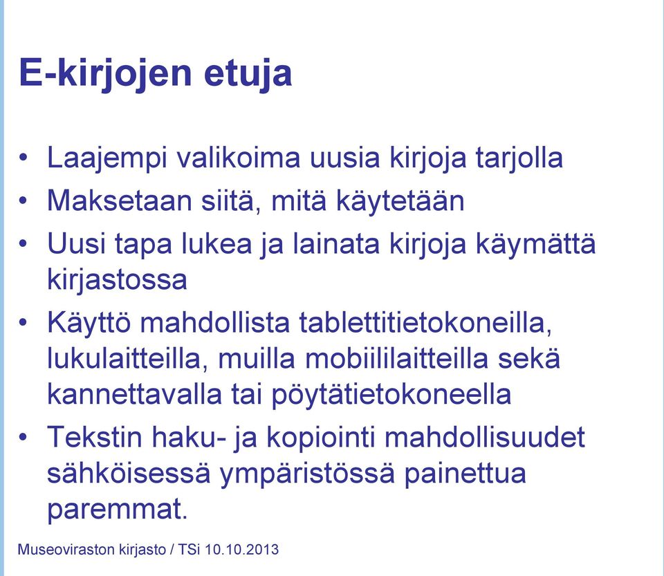 tablettitietokoneilla, lukulaitteilla, muilla mobiililaitteilla sekä kannettavalla tai