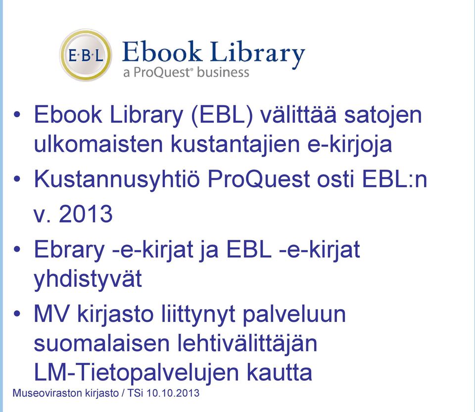 2013 Ebrary -e-kirjat ja EBL -e-kirjat yhdistyvät MV kirjasto