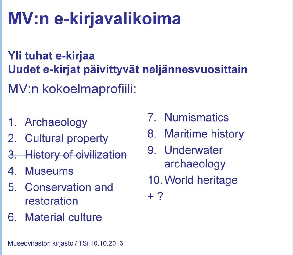 Cultural property 3. History of civilization 4. Museums 5.