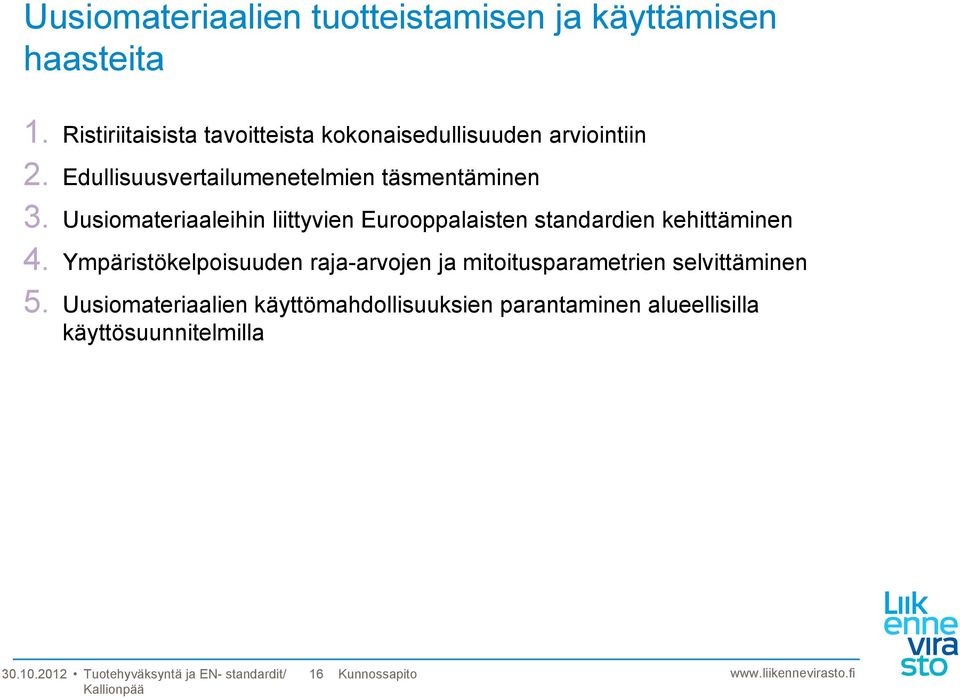 Uusiomateriaaleihin liittyvien Eurooppalaisten standardien kehittäminen 4.