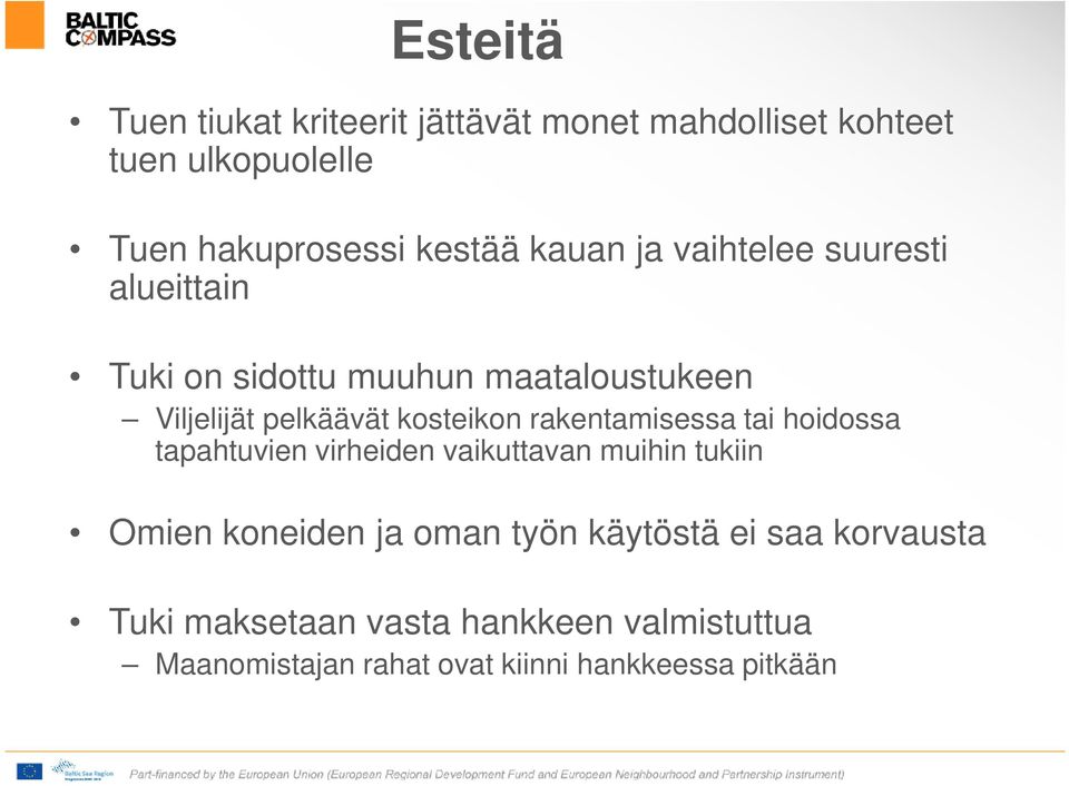 rakentamisessa tai hoidossa tapahtuvien virheiden vaikuttavan muihin tukiin Omien koneiden ja oman työn