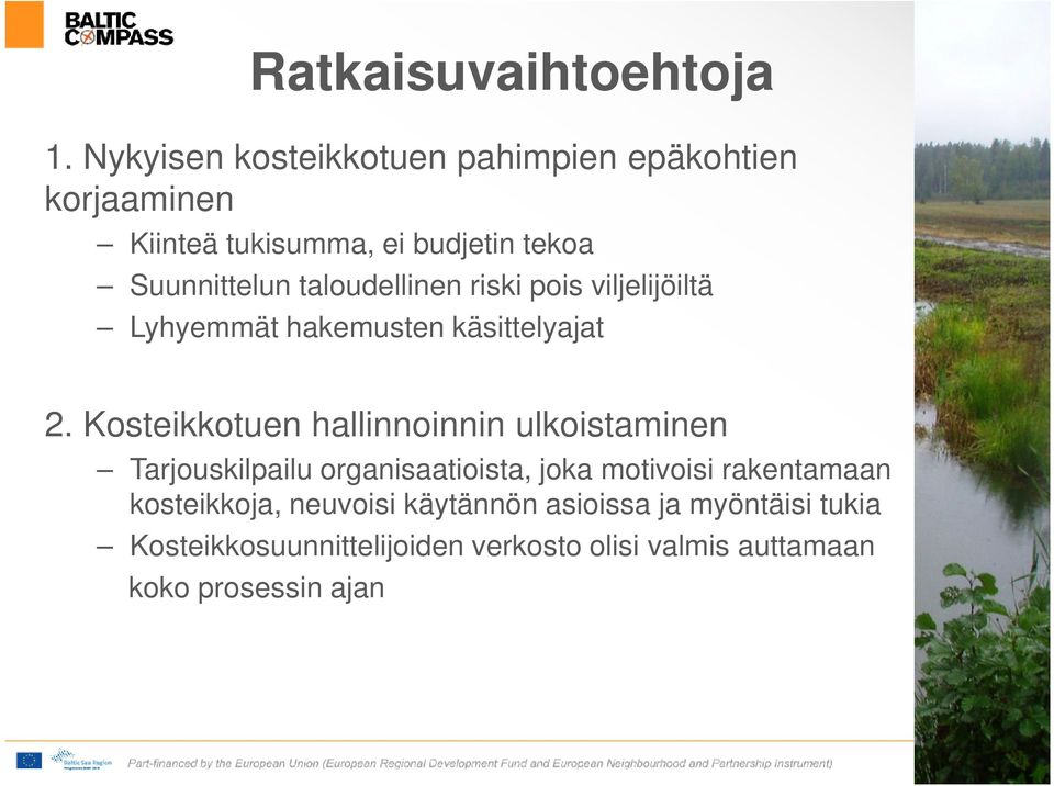 taloudellinen riski pois viljelijöiltä Lyhyemmät hakemusten käsittelyajat 2.