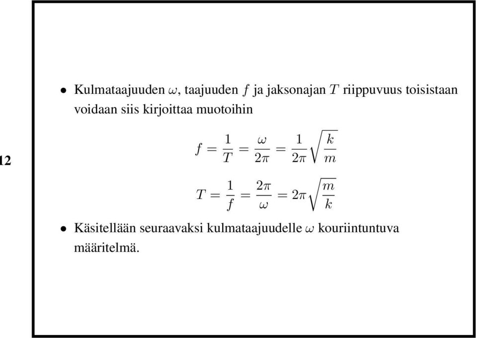 2 f = 1 T = ω 2π = 1 2π k m T = 1 f = 2π ω = 2π m k