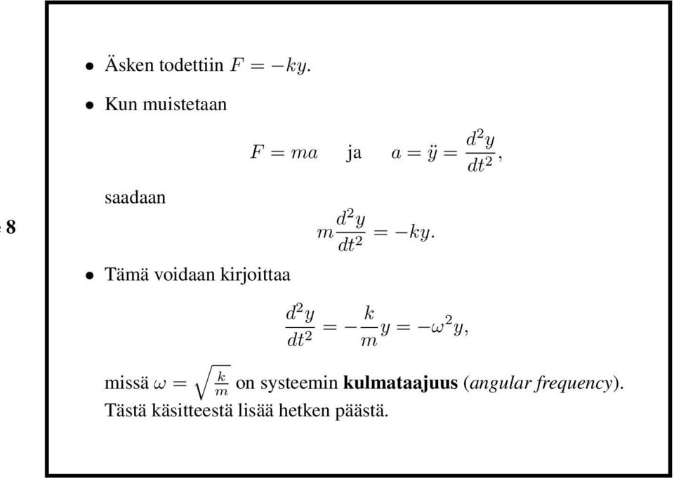 = ÿ = d2 y dt 2, m d2 y dt 2 = ky.