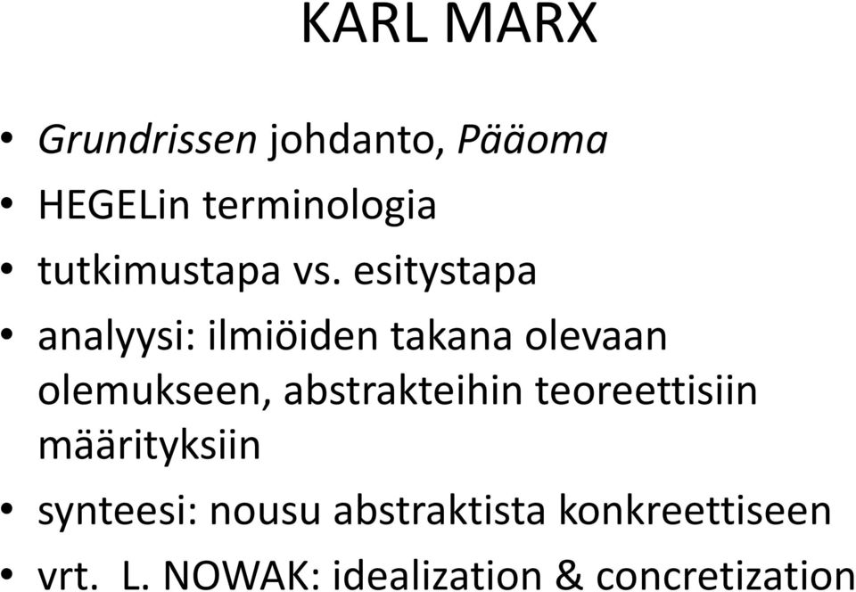 esitystapa analyysi: ilmiöiden takana olevaan olemukseen,