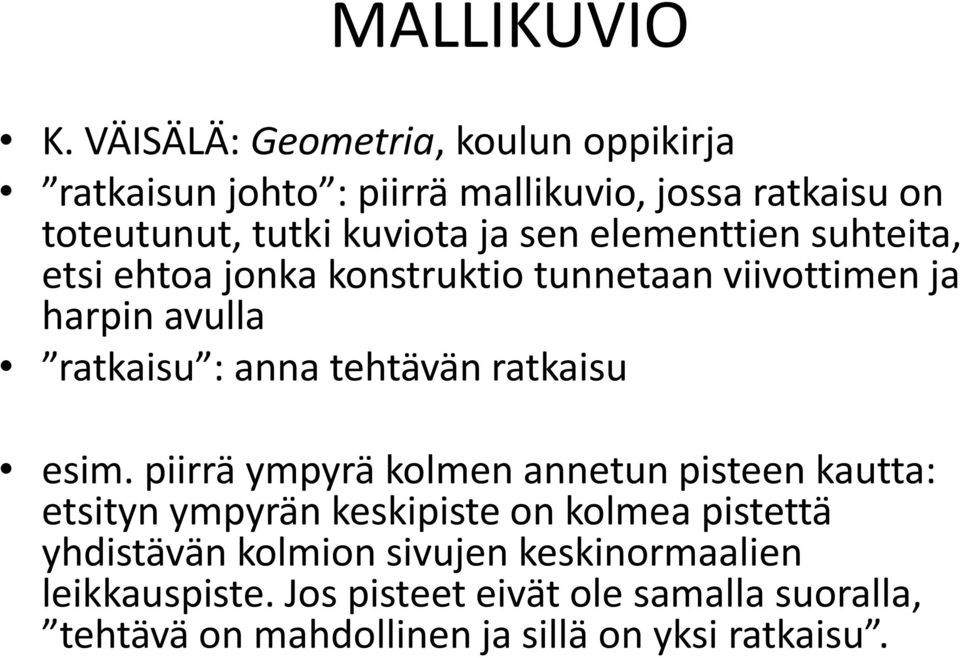 elementtien suhteita, etsi ehtoa jonka konstruktio tunnetaan viivottimen ja harpin avulla ratkaisu : anna tehtävän ratkaisu
