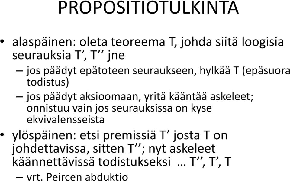 askeleet; onnistuu vain jos seurauksissa on kyse ekvivalensseista ylöspäinen: etsi premissiä T