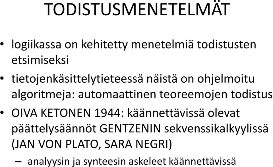 teoreemojen todistus OIVA KETONEN 1944: käännettävissä olevat päättelysäännöt